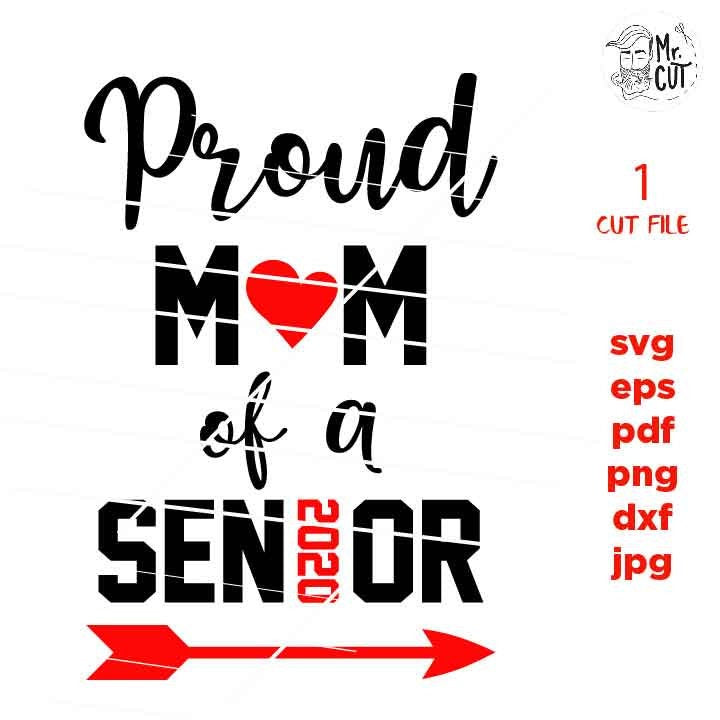 proud mom of a senior 2020, Class of 2020, Grad Grads, Graduates, Graduating Senior Cut, dxf, jpg mirrored, cut file, png, mother shirt