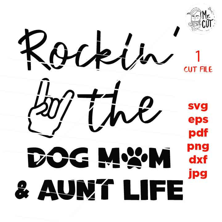 rocking the dog mom and aunt life cut file, Aunt & Dog Mom SVG, dxf, Mirrored JPEG, Printable PNG, eps, dog svg, dog mom svg, pet shirt