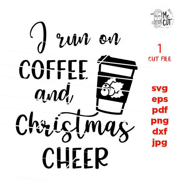 I run on coffee Svg, christmas cheer svg, cut file, Christmas Svg, Christmas vector, Christmas Shirt Svg, dxf, eps, jpg Designs, sweater