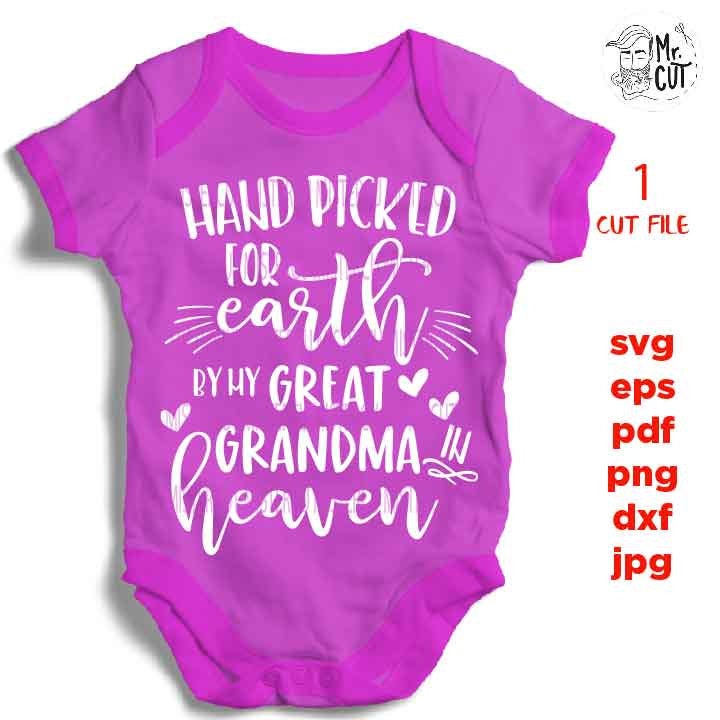 Hand Picked For Earth by my great grandma SVG, DXF, jpg reverse, EpS, cut file, Baby shirt design, Newborn SVG, great grandma in heaven