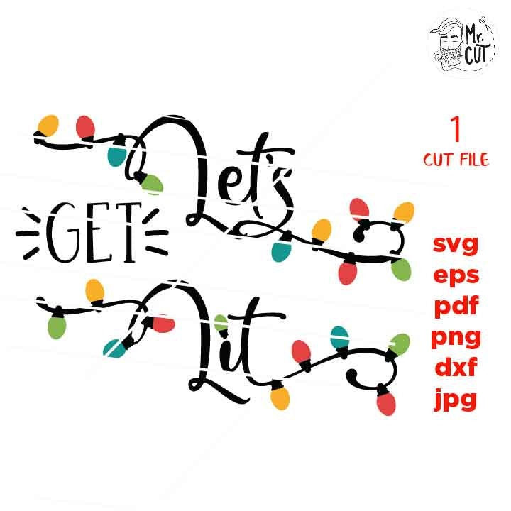 let's get lit Svg, Christmas Svg, DxF, EpS, cut file, jpg mirrored, png, Holiday Shirt, Iron on vector file, Funny Christmas svg