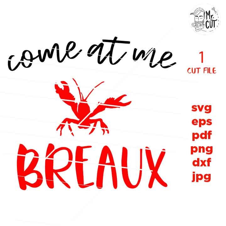 Come At Me Breaux Crawfish, mardi gras, Svg, crawfish Svg, Mardi Gras Clipart, Cutting Files, dxf, pdf, Design T-shirt, jpg mirrored, png