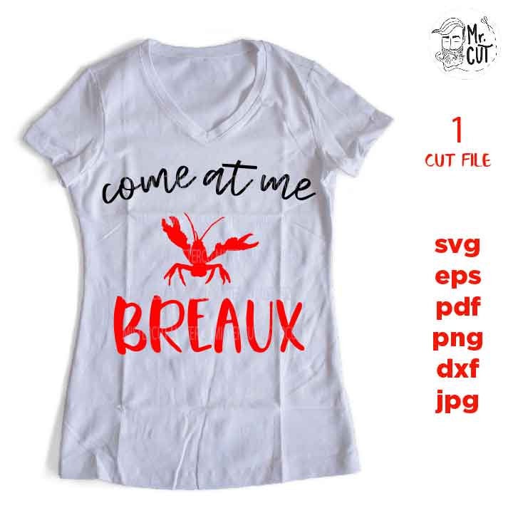 Come At Me Breaux Crawfish, mardi gras, Svg, crawfish Svg, Mardi Gras Clipart, Cutting Files, dxf, pdf, Design T-shirt, jpg mirrored, png