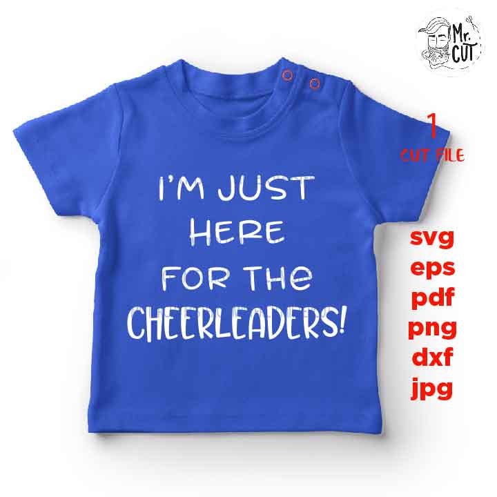 I'm Just Here For The Cheerleaders Svg, PNG, Funny Svg, Cheerleaders Svg, baby bodysuit Graphic, pdf, DXF, mirrored jpg, cut file,Baby SVG