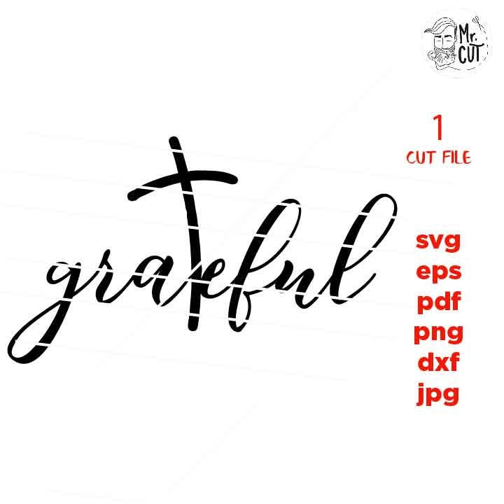 grateful svg CUT file, cross svg, Christian faith, faith svg, christian SVG, DxF, EpS, cut file, png, jpg transfer, hope, sign svg