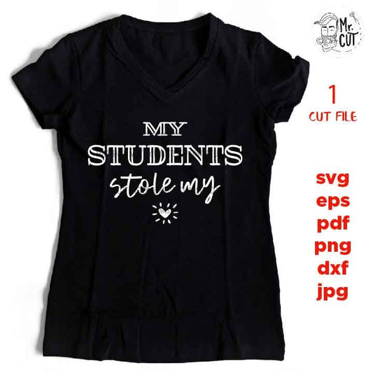 my students stole my heart, I Love You Svg, Valentine’s Day Svg, Teacher Svg, kisses, teacher shirt Svg, classroom, gift for teacher