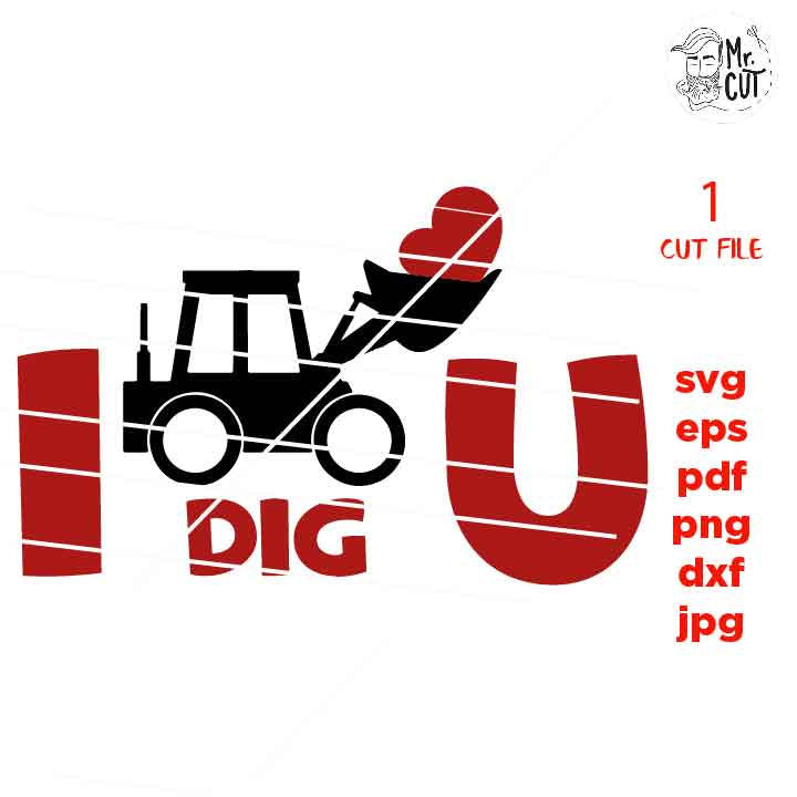 I dig u svg, i dig you, Valentine SVG, Valentines Day svg, excavator DxF, EpS, cut file, mirrored jpg, Toddler SVG, boy and girl shirt