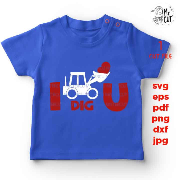 I dig u svg, i dig you, Valentine SVG, Valentines Day svg, excavator DxF, EpS, cut file, mirrored jpg, Toddler SVG, boy and girl shirt