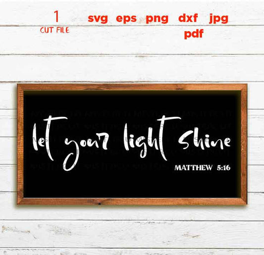 Let Your Light Shine svg, Christian svg, Bible Verse svg, dxf, jpg paper transfer, cut file, PNG faith svg, Farmhouse, religious svg