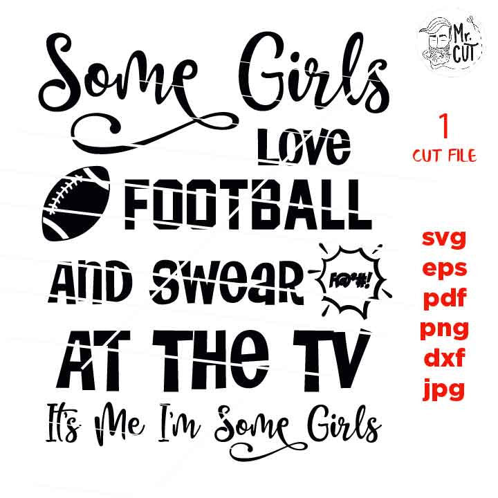 some girls love football svg, sports SVG, swear at tv, PNG, Dxf, mirrored jpg, football mom, football tee shirt, football t shirt, swearing