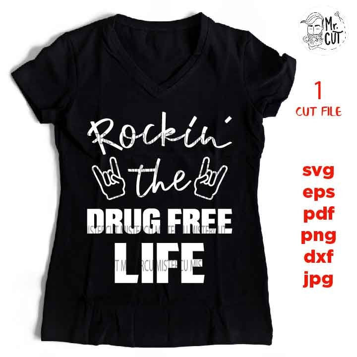 rocking the drug free life life cut file, drug shirt design, SVG, dxf, Mirrored JPEG, Printable PNG, eps, drug vector