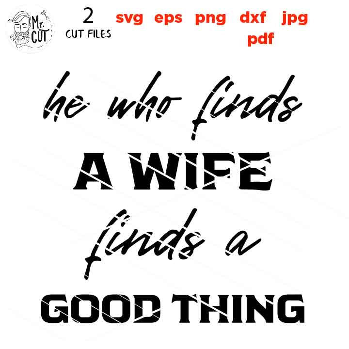 He Who Finds A Wife Finds A Good Thing, Wifey Found, Matching Couples Wedding SVG, honeymoon, anniversary Shirt, Dxf, jpg, Mr & Mrs svg