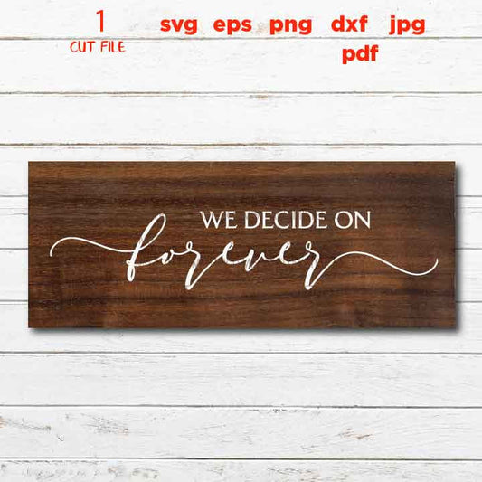 we decided on forever DIY Wedding svg, Welcome Wedding SVG, Welcome To Our Forever, Welcome Wedding, Sign, Cut File, cricut, silhouette