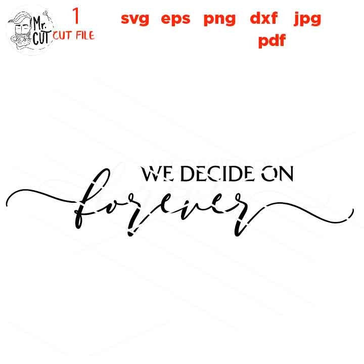 we decided on forever DIY Wedding svg, Welcome Wedding SVG, Welcome To Our Forever, Welcome Wedding, Sign, Cut File, cricut, silhouette