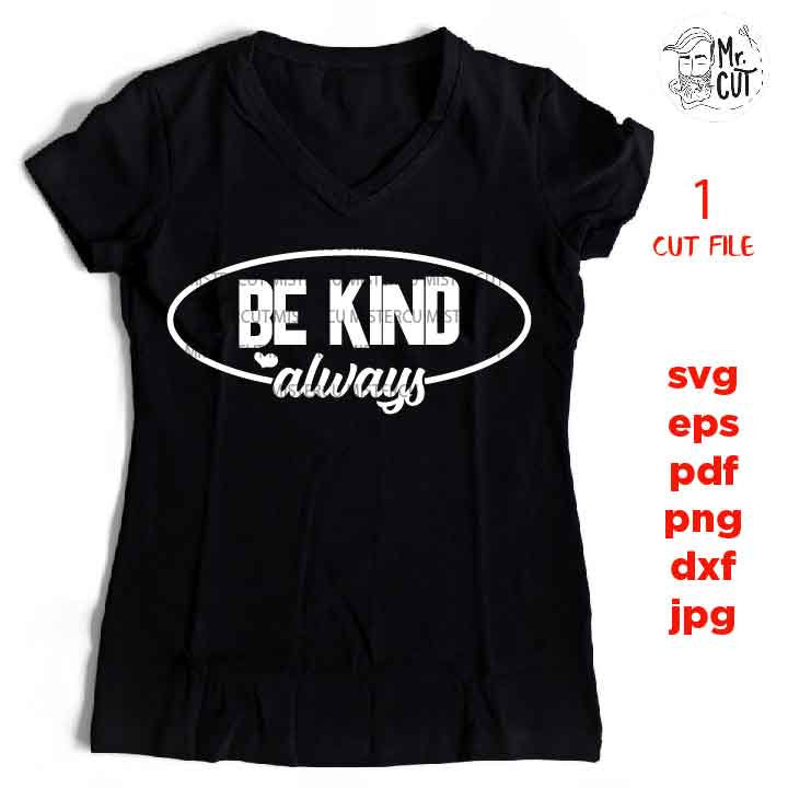 Be Kind always SVG, teacher SVG, Be Kind DxF, EpS, cut file, Cut file, jpg transfer, school svg, eps, png white and black