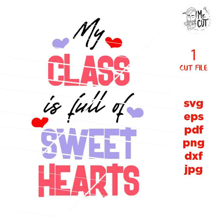 My Class is Full of Sweeties Svg, Teacher Valentine Svg, Valentine’s Candy Hearts, jpg mirrored, png, pdf, Teacher Valentines Day Shirt