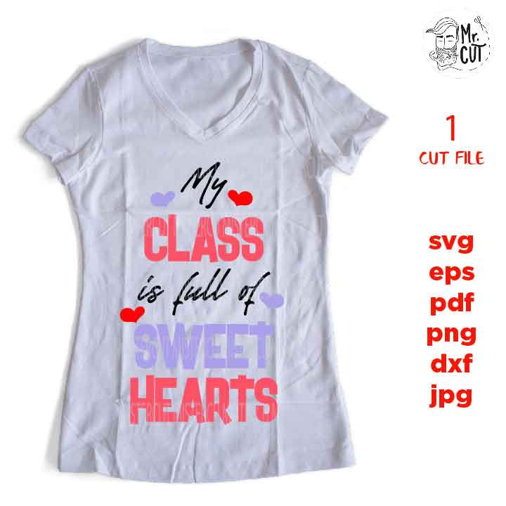 My Class is Full of Sweeties Svg, Teacher Valentine Svg, Valentine’s Candy Hearts, jpg mirrored, png, pdf, Teacher Valentines Day Shirt