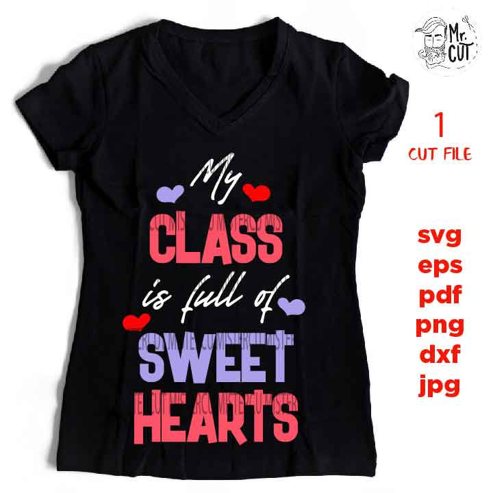 My Class is Full of Sweeties Svg, Teacher Valentine Svg, Valentine’s Candy Hearts, jpg mirrored, png, pdf, Teacher Valentines Day Shirt