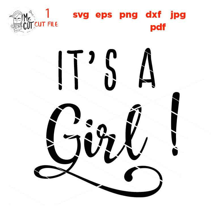 it's a girl SVG, DxF, EpS, cut file, jpg transfer, pdf,  Printable Digital, baby design, boy, girl, gender reveal party, sign, shirt