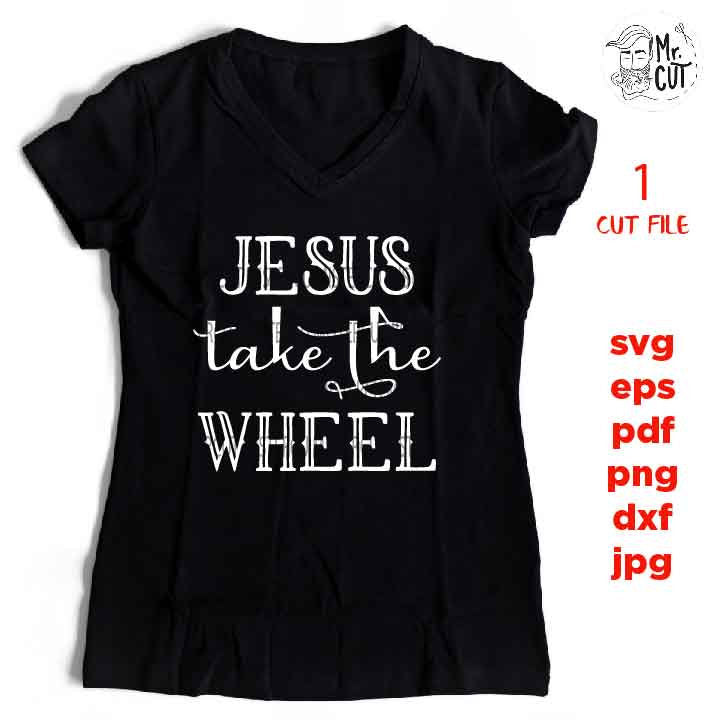 Jesus take the wheel svg, jesus SVG, bible svg, christian SVG, DxF, EpS, cut file, png, jpg transfer, christian sign svg