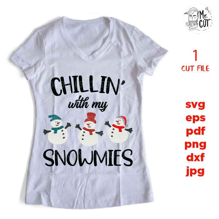 Chillin’ with My Snowmies Svg, Snowman Svg, Kids Christmas Svg, Winter Shirt, Snow Cute, Santa svg, DxF, EpS, cut file, jpg mirrored, png