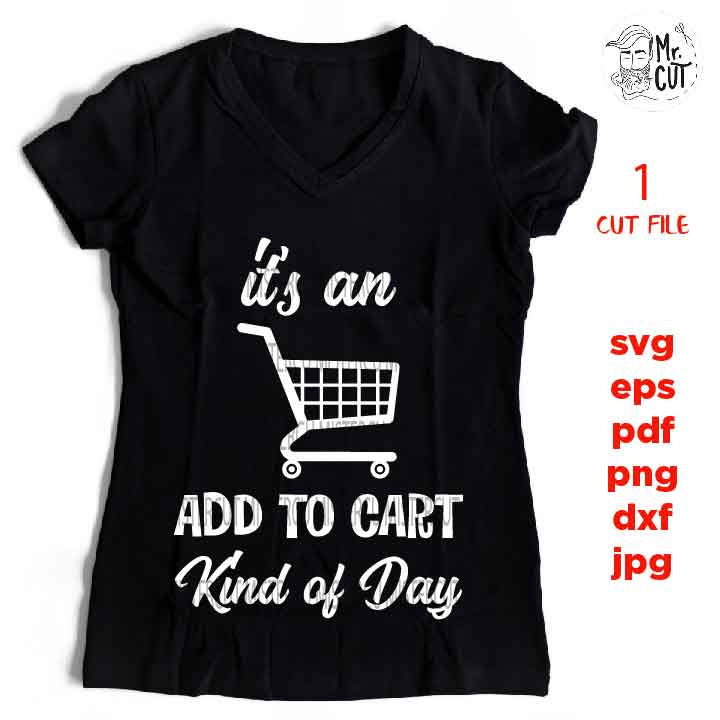 Shopping, Sassy SVG File, Smart Assy SVG, Its and Add To Cart Kind of Day PNG, dxf, jpg transfer, cut file, eps, Cut Files for Shopaholic