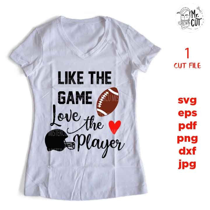 like the game love the player svg , sports SVG, PNG, Dxf, eps, mirrored jpg, football svg, mom, football t shirt, mother t shirt, girlfriend