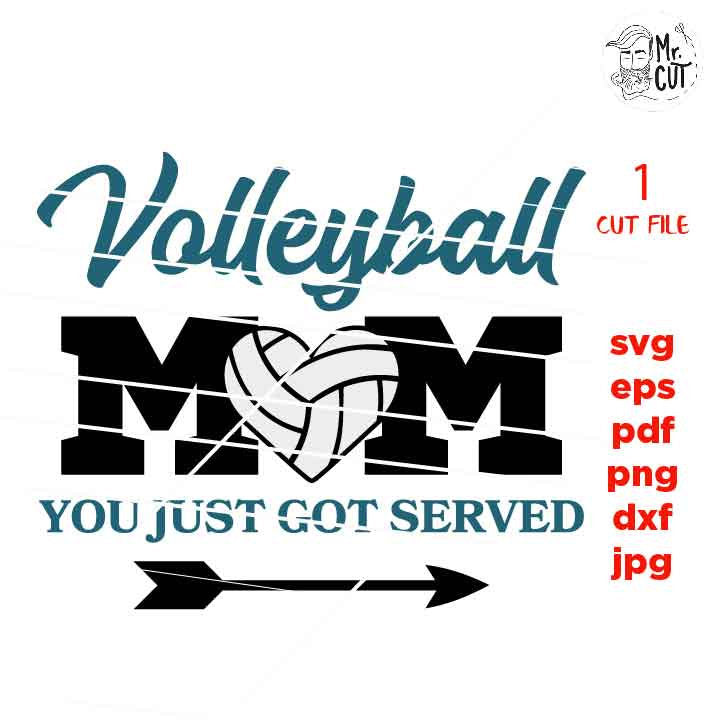 Volleyball Mom, you just got served, volleyball svg, sports SVG, PNG, Dxf, mirrored jpg, volleyball mom, volleyball tee shirt