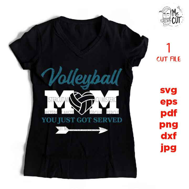 Volleyball Mom, you just got served, volleyball svg, sports SVG, PNG, Dxf, mirrored jpg, volleyball mom, volleyball tee shirt