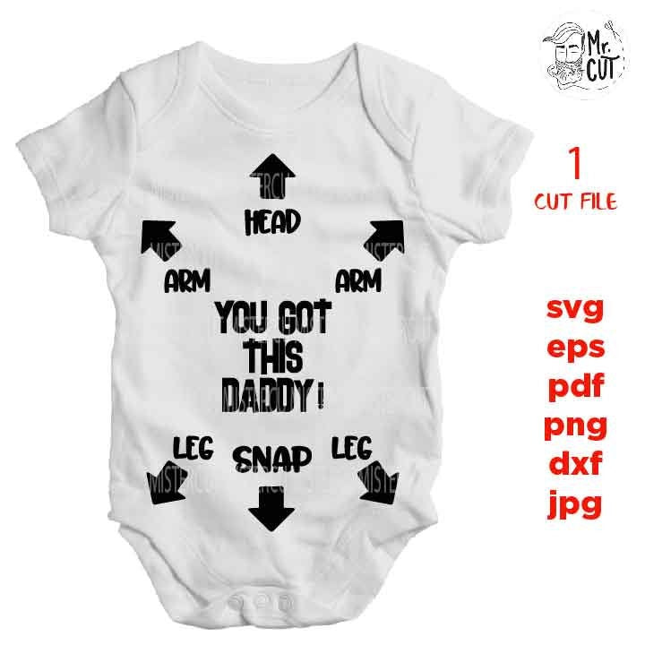 you got it daddy ! Svg, fathers day svg, funny baby bodysuit DXF, mirrored jpg, cut file, Baby SVG, new baby svg, father and son