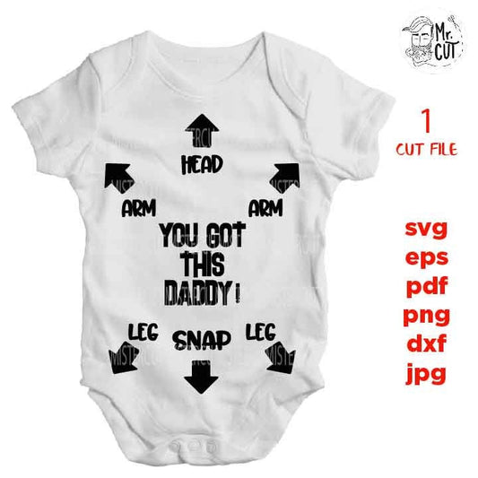 you got it daddy ! Svg, fathers day svg, funny baby bodysuit DXF, mirrored jpg, cut file, Baby SVG, new baby svg, father and son