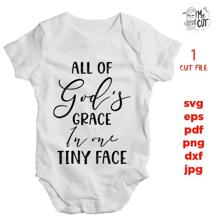 all of god's grace in one tiny face DxF, EpS, cut file, mirrored jpg, Toddler SVG, Toddler Shirt, christian saying, girl Svg,