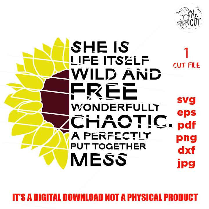 she is life itself wild and free svg, dxf, jpg reverse, cut file, SVG Files, Shirt svg, Sunflower svg, Cutting Files, mess svg, woman shirt