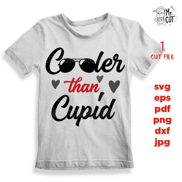 Cooler Than Cupid svg, Valentine SVG, Boy Valentine SVG, Valentines Day svg, Cupid DxF, EpS, cut file, mirrored jpg, Toddler SVG