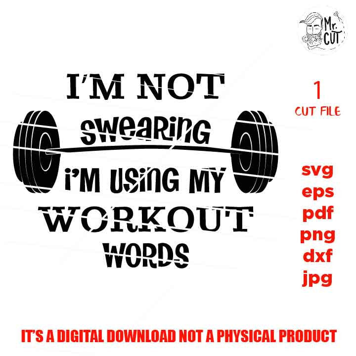 I'm Not Swearing Using Workout Words SVG, dxf, Working Out, Funny Gym svg, Fitness cut file, Sweat Sparkle, cut file, SVG Files, Funny  svg