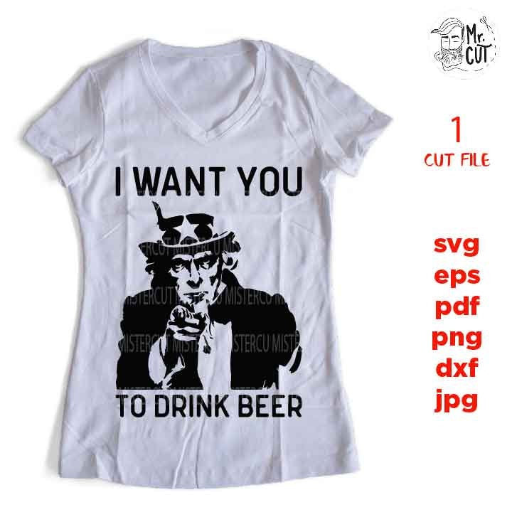 I want you to drink beer svg, uncle sam, dxf, jpg mirrored, cut file, Beer svg, Friends svg, Guys, Glass Block, beer shirt svg