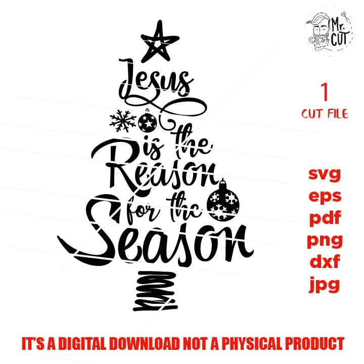 jesus is the reason for the season SVG, DxF, EpS, pdf, cut file, jpg mirrored, png, christmas shirt sign, Farmhouse Christmas File