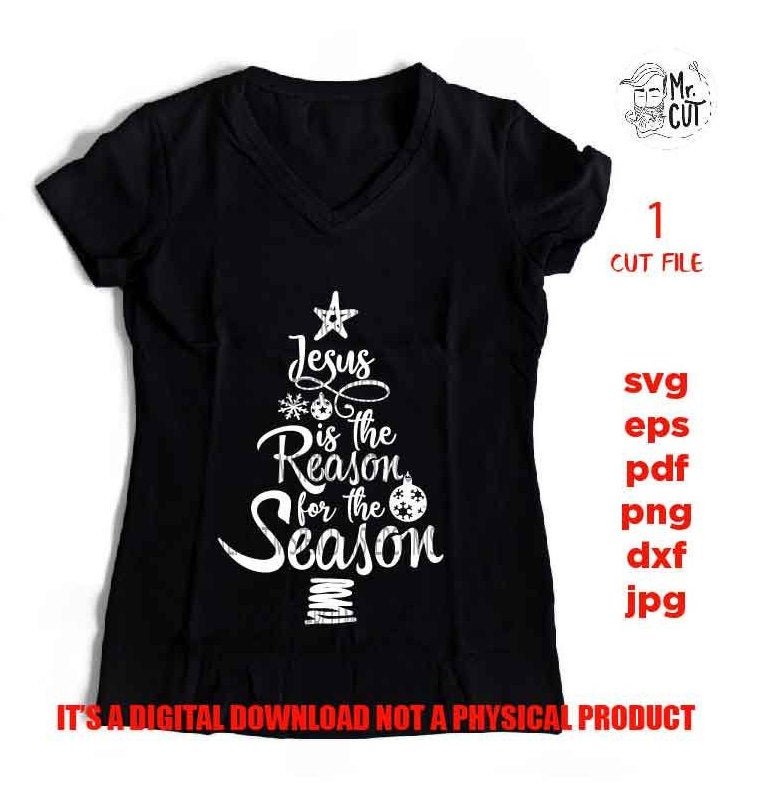 jesus is the reason for the season SVG, DxF, EpS, pdf, cut file, jpg mirrored, png, christmas shirt sign, Farmhouse Christmas File