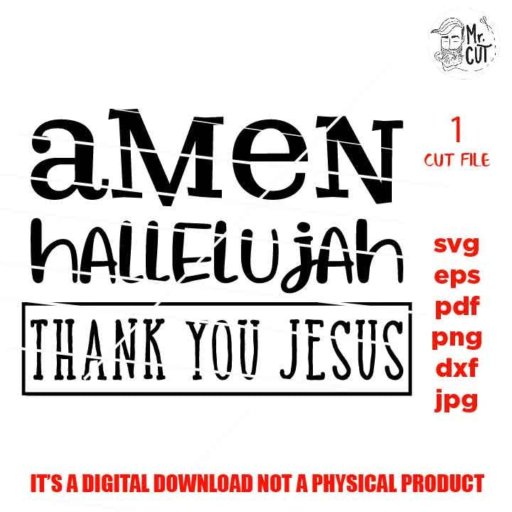 Amen Hallelujah Thank You Jesus svg christian SVG, DxF, EpS, cut file, png, jpg transfer, shirt vector design, religious svg