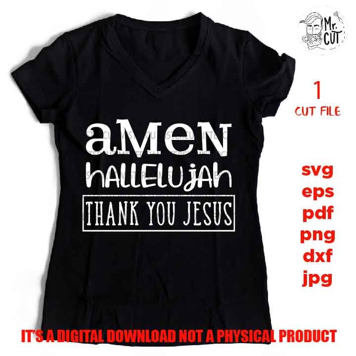 Amen Hallelujah Thank You Jesus svg christian SVG, DxF, EpS, cut file, png, jpg transfer, shirt vector design, religious svg