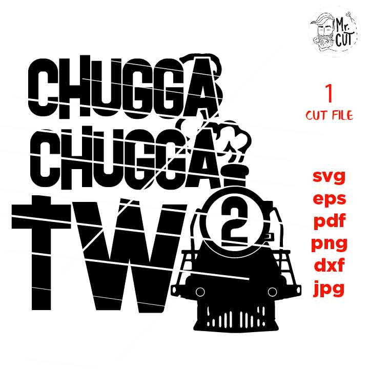 chugga chugga two, svg, dxf, cut file, png files, baby birthday two year old design, cameo & cricut, jpg mirrored, train, boy, boy shirt