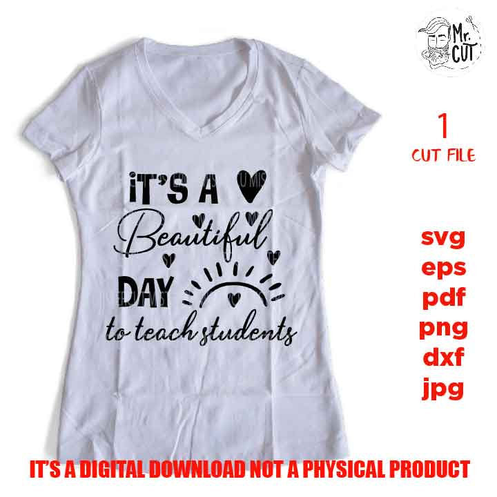 It's A Beautiful Day To Teach Kids, Teacher SVG File, Kindergarten SVG Cutting Files, Elementary, teacher shirt Svg, gift for teacher