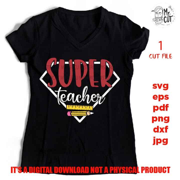 super teacher SVG, Teacher SVG, teacher Appreciation SVG, teacher svg, Teacher Shirt, svg, eps, png, jpg mirrored, cut file