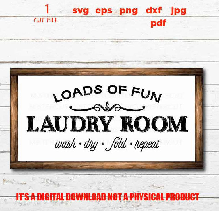 Laundry Room Sign SVG Cut File, Rustic Home Decor, Farmhouse Wall Decoration svg, dxf, cut file, png, jpg transfer, eps, loads of fun