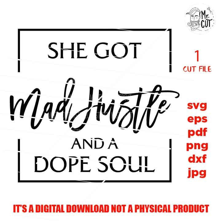 She's got mad hustle and a dope soul SVG, dxf, jpg mirrored, cut file, png, Girl Boss, Hustle svg, Empowered Women, Womens Day