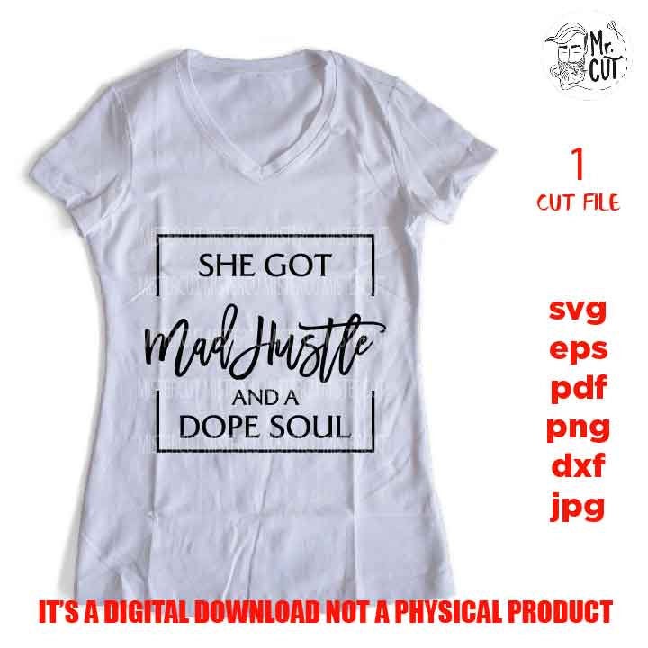 She's got mad hustle and a dope soul SVG, dxf, jpg mirrored, cut file, png, Girl Boss, Hustle svg, Empowered Women, Womens Day