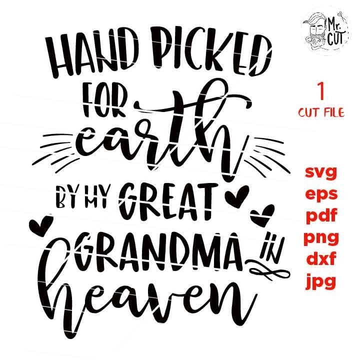 Hand Picked For Earth by my great grandma SVG, DXF, jpg reverse, EpS, cut file, Baby shirt design, Newborn SVG, great grandma in heaven