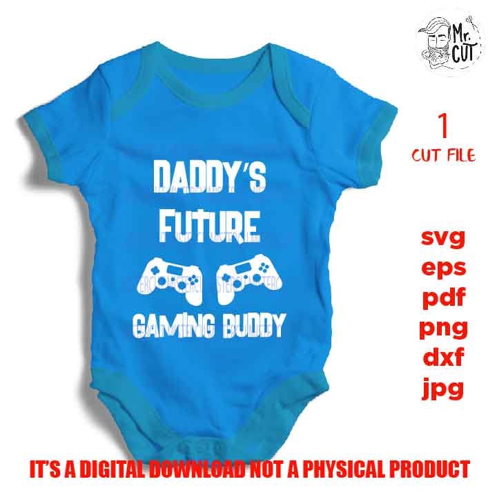 daddy's future gaming buddy svg, baby bodysuit svg, DXF, EpS, cut file, jpg reverse, Newborn SVG, baby svg, toddler svg, baby vector design