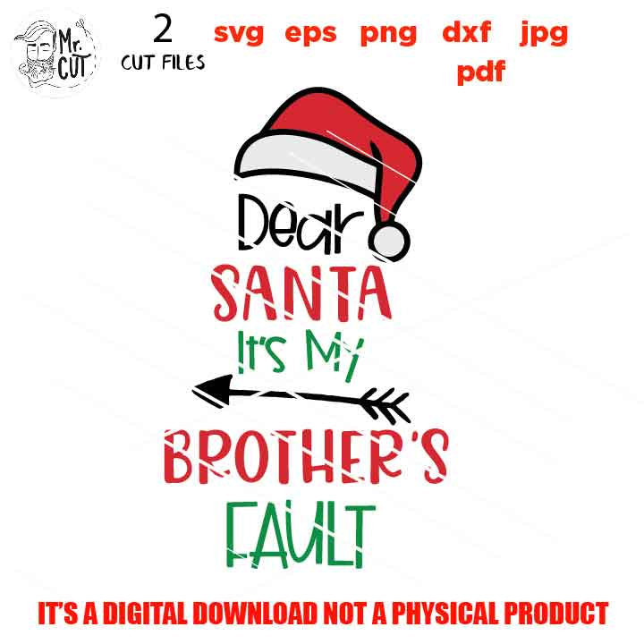 Dear Santa It’s My Sister’s Fault Svg, jpg reverse, Kids Christmas Shirt Svg, It’s My Brother’s Fault, He’s the Naughty One, Dxf, png