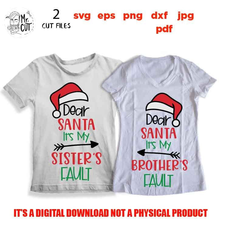 Dear Santa It’s My Sister’s Fault Svg, jpg reverse, Kids Christmas Shirt Svg, It’s My Brother’s Fault, He’s the Naughty One, Dxf, png